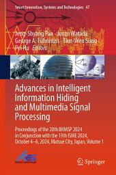 Icon image Advances in Intelligent Information Hiding and Multimedia Signal Processing: Proceedings of the 20th IIHMSP 2024 in Conjunction with the 19th ISME 2024, October 4-6, 2024, Matsue City, Japan, Volume 1
