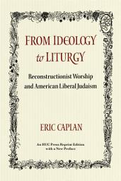 Icon image From Ideology to Liturgy: Reconstructionist worship and American liberal Judaism