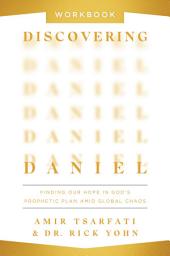 Icon image Discovering Daniel Workbook: Finding Our Hope in God's Prophetic Plan Amid Global Chaos