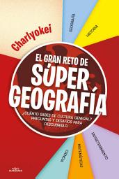 Icon image El gran reto de Super Geografía: ¿Cuánto sabes de cultura general? Preguntas y desafíos para descubrirlo