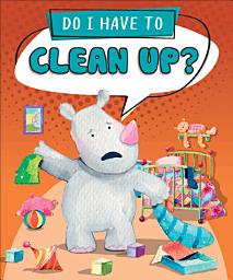 Icon image Do I Have to Clean Up?
