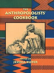 Icon image The Anthropologists' Cookbook