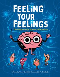 Icon image Feeling Your Feelings: The Head-to-Toe Science of Emotions