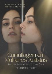 Icon image Camuflagem em Mulheres Autistas: Impactos e Implicações Diagnósticas