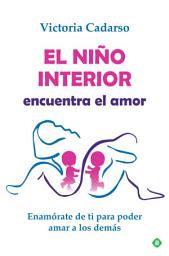 Icon image El niño interior encuentra el amor: Enamórate de ti para poder amar a los demás