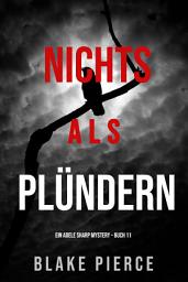 Icon image Nichts Als Plündern (Ein Adele Sharp Mystery – Buch 11)