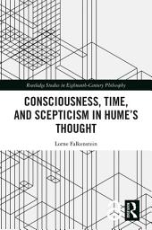 Icon image Consciousness, Time, and Scepticism in Hume’s Thought