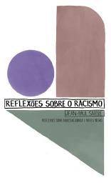 Icon image Reflexões Sobre o Racismo: Reflexões Sobre a Questão Judaica e Orfeu Negro
