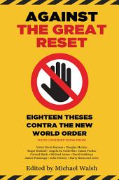 Icon image Against the Great Reset: Eighteen Theses Contra the New World Order
