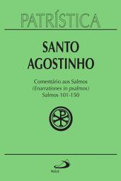 Icon image Patrística - Comentário aos Salmos (101-150) - Vol. 9/3