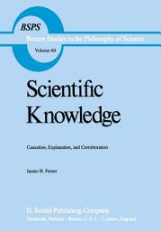 Icon image Scientific Knowledge: Causation, Explanation, and Corroboration