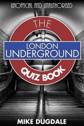 Icon image London Underground The Quiz Book: Every pub quiz question never asked about the tube!