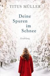 Icon image Deine Spuren im Schnee: Erzählung.