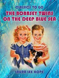 Icon image The Bobbsey Twins On The Deep Blue Sea