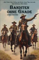 Icon image Banditen ohne Gnade – Sieben Western: Western-Edition