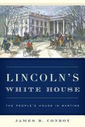 Icon image Lincoln's White House: The People's House in Wartime