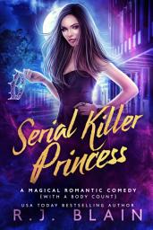 Icon image Serial Killer Princess: A Magical Romantic Comedy (with a body count)