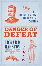 Icon image Danger of Defeat: The compelling WWI murder mystery series