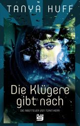 Icon image Die Klügere gibt nach: Die Abenteuer von Torin Kerr. Science-Fiction