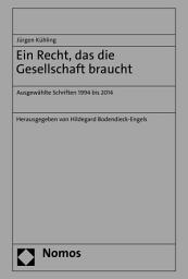 Icon image Ein Recht, das die Gesellschaft braucht: Ausgewählte Schriften 1994 bis 2014