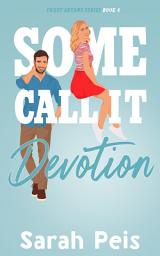 Icon image Some Call It Devotion: An Accidental Marriage Romance