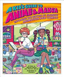 Icon image A Kid's Guide to Anime & Manga: Exploring the History of Japanese Animation and Comics