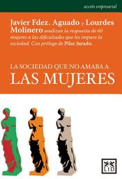 Icon image La sociedad que no amaba a las mujeres
