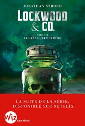 Icon image Lockwood & Co - tome 2 - Le Crâne qui murmure (Edition 2023)