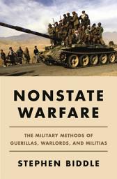 Icon image Nonstate Warfare: The Military Methods of Guerillas, Warlords, and Militias