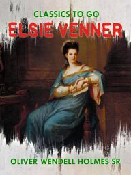 Icon image Elsie Venner: Restored Classics to Go Edition