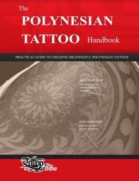 Icon image The POLYNESIAN TATTOO Handbook: Practical guide to creating meaningful Polynesian Tattoos