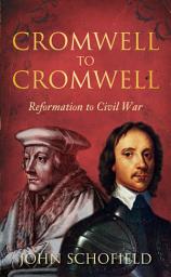 Icon image Cromwell to Cromwell: Reformation to Civil War