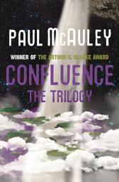 Icon image Confluence - The Trilogy: Child of the River, Ancients of Days, Shrine of Stars