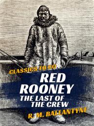 Icon image Red Rooney The Last of the Crew: Restored Classics to Go Edition