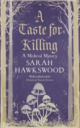 Icon image A Taste for Killing: Murder and intrigue at the heart of medieval England