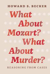 Icon image What About Mozart? What About Murder?: Reasoning From Cases