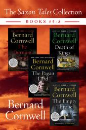 Icon image The Saxon Tales Collection: Books #5-8: The Burning Land, Death of Kings, The Pagan Lord, and The Empty Throne