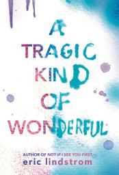 Icon image A Tragic Kind of Wonderful