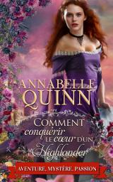 Icon image Comment conquérir le cœur d’un Highlander: Romance historique