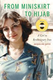 Icon image From Miniskirt to Hijab: A Girl in Revolutionary Iran