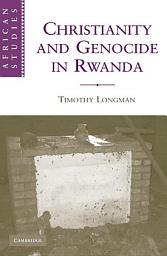 Icon image Christianity and Genocide in Rwanda