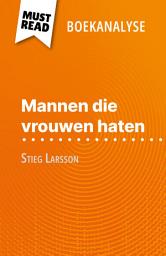 Icon image Mannen die vrouwen haten van Stieg Larsson (Boekanalyse): Volledige analyse en gedetailleerde samenvatting van het werk