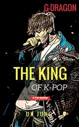Icon image G-Dragon: The King of K-pop