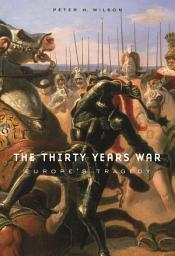 Icon image The Thirty Years War: Europe’s Tragedy