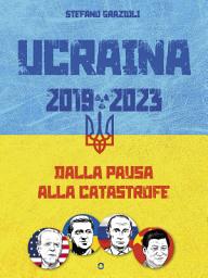 Icon image Ucraina 2019-2023. Dalla pausa alla catastrofe