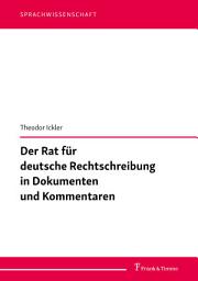 Icon image Der Rat für deutsche Rechtschreibung in Dokumenten und Kommentaren
