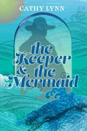 Icon image The Keeper & the Mermaid: The Keeper Series, Book 1