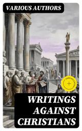 Icon image Writings Against Christians: Enriched edition.