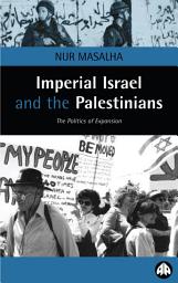 Icon image Imperial Israel and the Palestinians: The Politics of Expansion