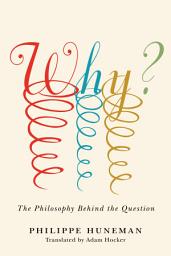 Icon image Why?: The Philosophy Behind the Question